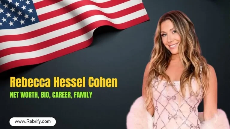 Rebecca Hessel Cohen Net Worth, Biography, Brand & Success Story